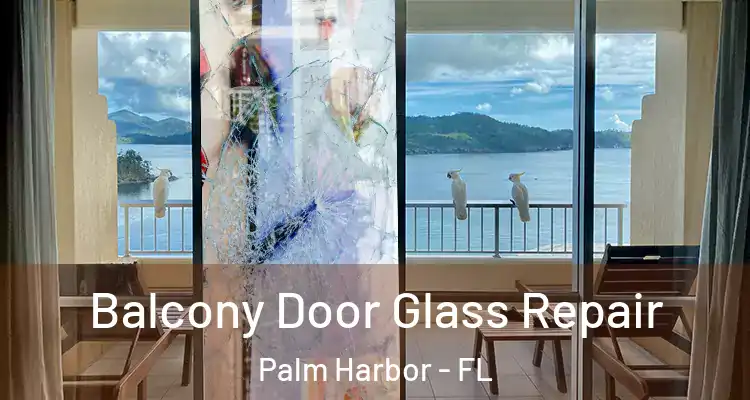  Balcony Door Glass Repair Palm Harbor - FL