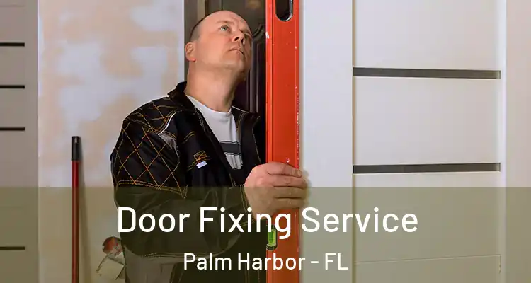  Door Fixing Service Palm Harbor - FL