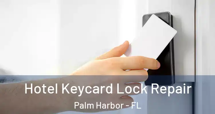 Hotel Keycard Lock Repair Palm Harbor - FL