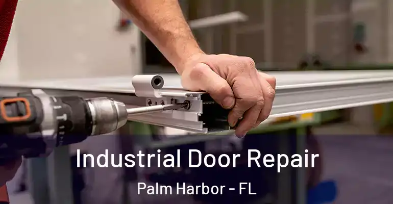  Industrial Door Repair Palm Harbor - FL