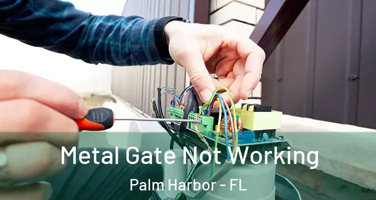  Metal Gate Not Working Palm Harbor - FL