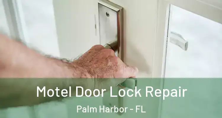  Motel Door Lock Repair Palm Harbor - FL