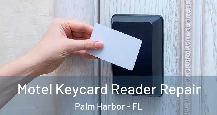  Motel Keycard Reader Repair Palm Harbor - FL