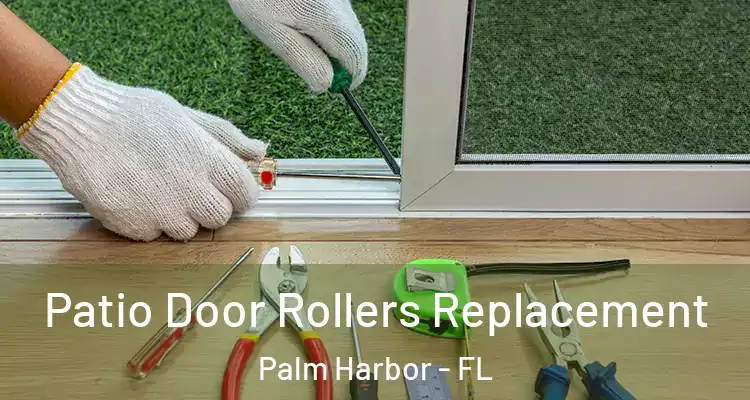  Patio Door Rollers Replacement Palm Harbor - FL