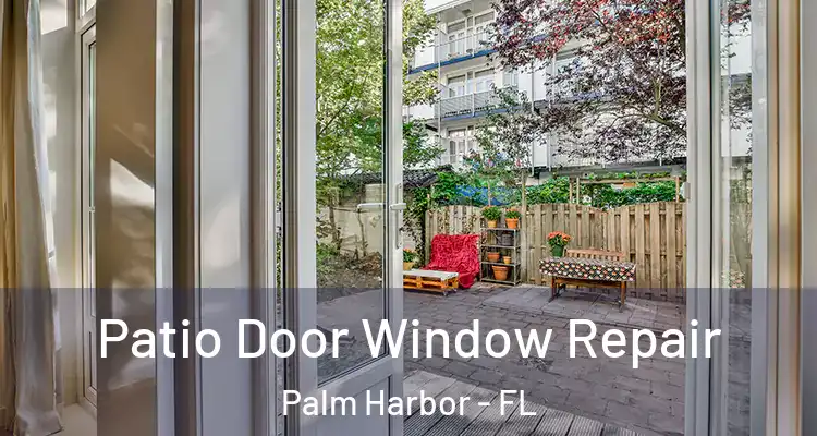  Patio Door Window Repair Palm Harbor - FL