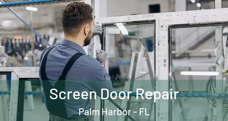  Screen Door Repair Palm Harbor - FL