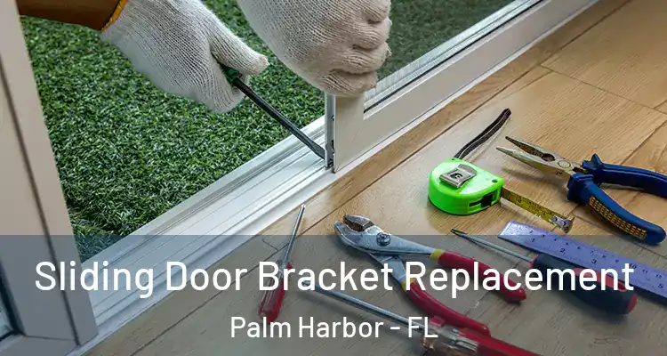  Sliding Door Bracket Replacement Palm Harbor - FL