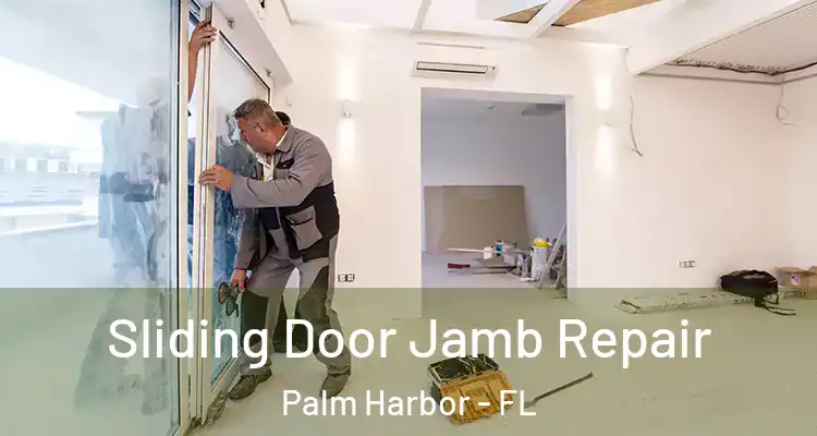  Sliding Door Jamb Repair Palm Harbor - FL