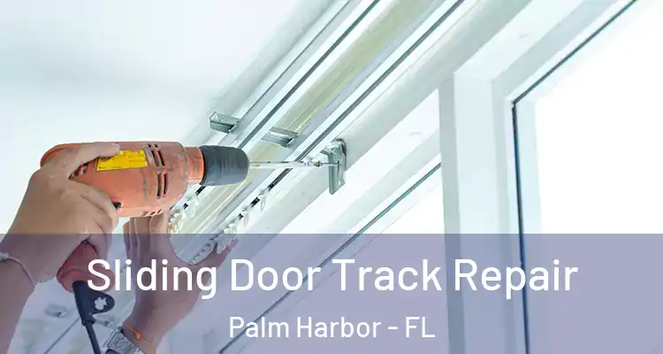  Sliding Door Track Repair Palm Harbor - FL